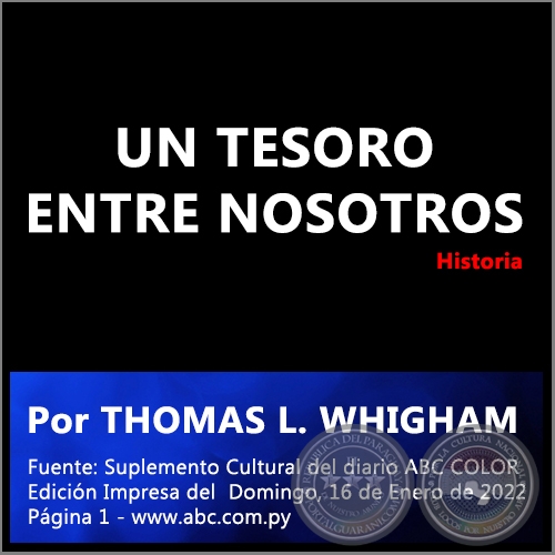 UN TESORO ENTRE NOSOTROS: LOS REGISTROS JUDICIALES DEL ARCHIVO NACIONAL DE ASUNCIN - Por THOMAS L. WHIGHAM - Domingo, 16 de Enero de 2022